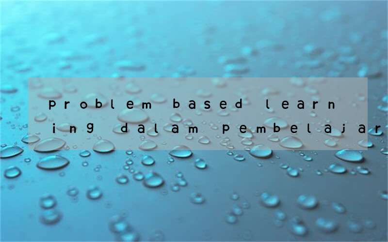 problem based learning dalam pembelajaran bahasa inggris